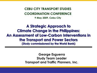 George Esguerra Study Team Leader Transport and Traffic Planners, Inc.