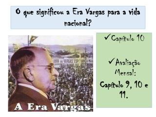 O que significou a Era Vargas para a vida nacional?