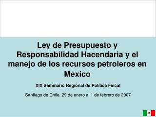 Ley de Presupuesto y Responsabilidad Hacendaria y el manejo de los recursos petroleros en México