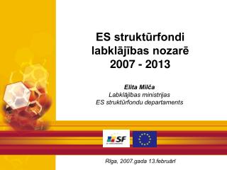 ES struktūrfondi labklājības nozarē 2007 - 2013