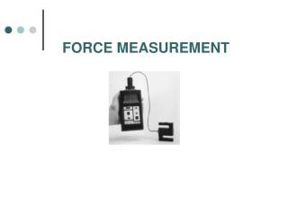 FORCE MEASUREMENT