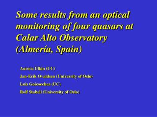 Some results from an optical monitoring of four quasars at Calar Alto Observatory (Almería, Spain)