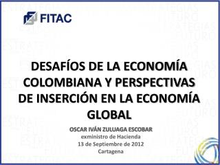 DESAFÍOS DE LA ECONOMÍA COLOMBIANA Y PERSPECTIVAS DE INSERCIÓN EN LA ECONOMÍA GLOBAL