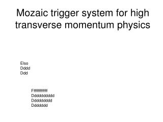 Mozaic trigger system for high transverse momentum physics