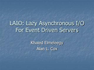 LAIO: Lazy Asynchronous I/O For Event Driven Servers