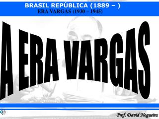 A ERA VARGAS