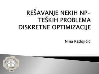 REŠAVANJe nekih NP-teških PROBLEMA DISKRETNE OPTIMIZACIJE