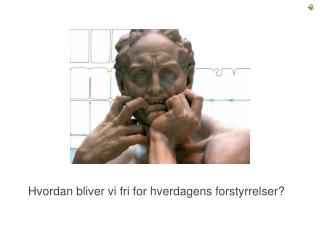 Hvordan bliver vi fri for hverdagens forstyrrelser?