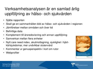 Verksamhetsanalysen är en samlad årlig uppföljning av hälso- och sjukvården