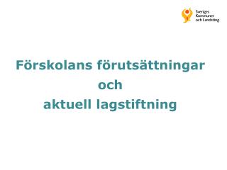 Förskolans förutsättningar och aktuell lagstiftning