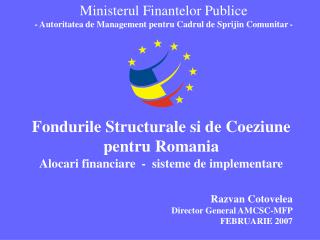 Fondurile Structurale si de Coeziune pentru Romania Alocari financiare - sisteme de implementare