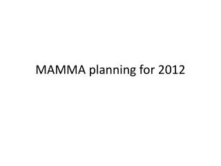 MAMMA planning for 2012