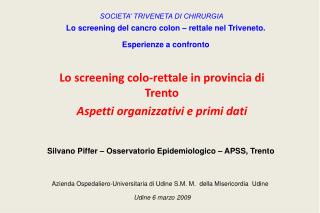 Lo screening del cancro colon – rettale nel Triveneto. Esperienze a confronto