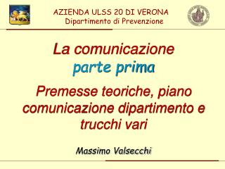La comunicazione parte prima Premesse teoriche, piano comunicazione dipartimento e trucchi vari