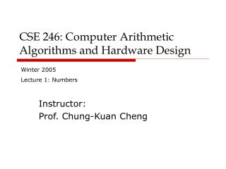 CSE 246: Computer Arithmetic Algorithms and Hardware Design