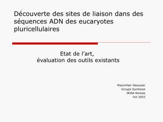 Découverte des sites de liaison dans des séquences ADN des eucaryotes pluricellulaires