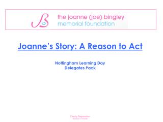 Joanne’s Story: A Reason to Act Nottingham Learning Day Delegates Pack