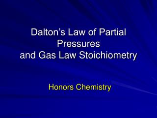 Dalton’s Law of Partial Pressures and Gas Law Stoichiometry