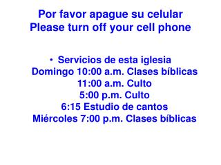 Por favor apague su celular Please turn off your cell phone