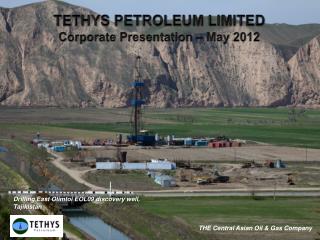 TETHYS PETROLEUM LIMITED Corporate Presentation – May 2012