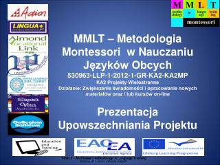 MMLT – Metodologia Montessori w Nauczaniu Języków Obcych 530963-LLP-1-2012-1-GR-KA2-KA2MP