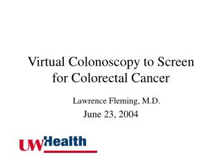 Virtual Colonoscopy to Screen for Colorectal Cancer