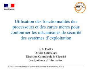 Loïc Duflot Olivier Grumelard Direction Centrale de la Sécurité des Systèmes d’Information