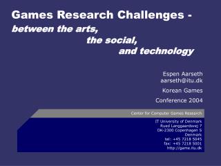 Games Research Challenges - between the arts, 			 the social, 					and technology