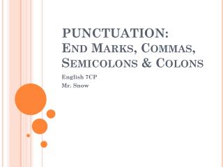 PUNCTUATION: End Marks, Commas, Semicolons & Colons