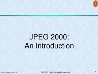 JPEG 2000: An Introduction