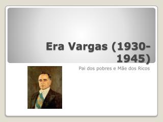 Era Vargas (1930-1945)