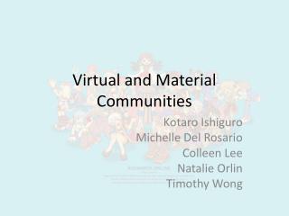 Virtual and Material Communities