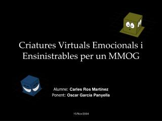 Criatures Virtuals Emocionals i Ensinistrables per un MMOG