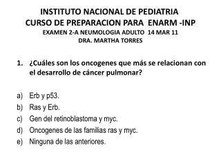 ¿Cuáles son los oncogenes que más se relacionan con el desarrollo de cáncer pulmonar? Erb y p53.
