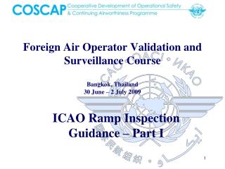 Foreign Air Operator Validation and Surveillance Course Bangkok, Thailand 30 June – 2 July 2009