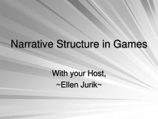 Narrative Structure in Games