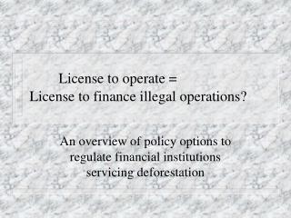 License to operate = License to finance illegal operations?
