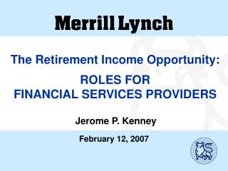 The Retirement Income Opportunity: ROLES FOR FINANCIAL SERVICES PROVIDERS