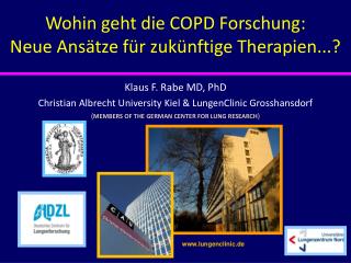 Klaus F. Rabe MD, PhD Christian Albrecht University Kiel &amp; LungenClinic Grosshansdorf