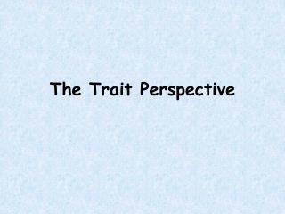 The Trait Perspective