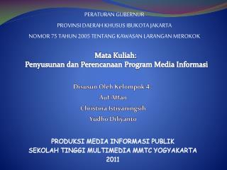 PRODUKSI MEDIA INFORMASI PUBLIK SEKOLAH TINGGI MULTIMEDIA MMTC YOGYAKARTA 2011