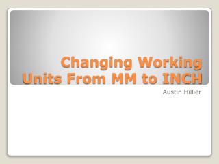 Changing Working Units From MM to INCH
