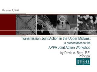 Transmission Joint Action in the Upper Midwest a presentation to the APPA Joint Action Workshop