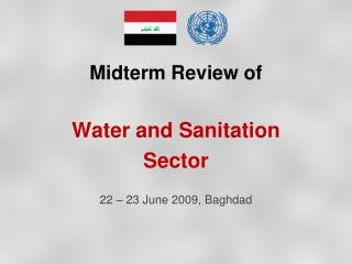 Midterm Review of Water and Sanitation Sector 22 – 23 June 2009, Baghdad