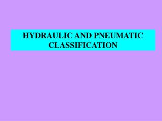 HYDRAULIC AND PNEUMATIC CLASSIFICATION