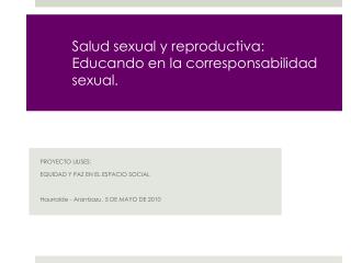 Salud sexual y reproductiva: Educando en la corresponsabilidad sexual.