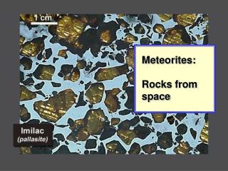 Meteorites: Rocks from space