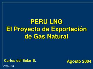 PERU LNG El Proyecto de Exportación de Gas Natural