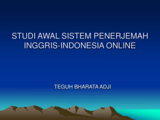STUDI AWAL SISTEM PENERJEMAH INGGRIS-INDONESIA ONLINE