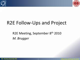 R2E Follow-Ups and Project